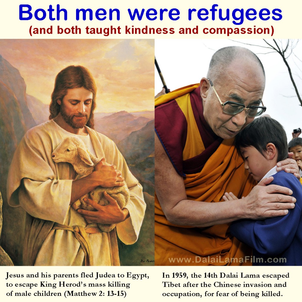 Jesus Christ and the Dalai Lama were both refugees, and taught compassion and kindness